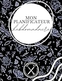 Mon planificateur hebdomadaire: 52 semaines de planification
