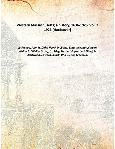 Western Massachusetts; a history, 1636-1925 Volume 2 1926 [Hardcover]