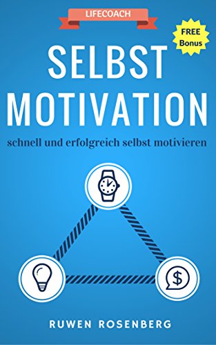 Cover of Selbstmotivation - schnell und erfolgreich selbst motivieren (inkl. BONUS: Alltagsplanung & Zielsetzung) (German Edition)