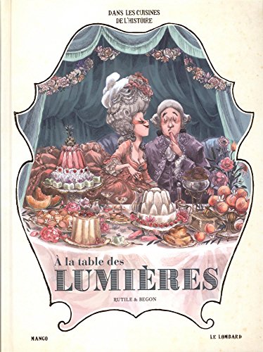 Dans les Cuisines de l'Histoire - tome 3 - A la table des Lumières Dans les Cuisines de l'Histoire - tome 3 - A la table des Lumières