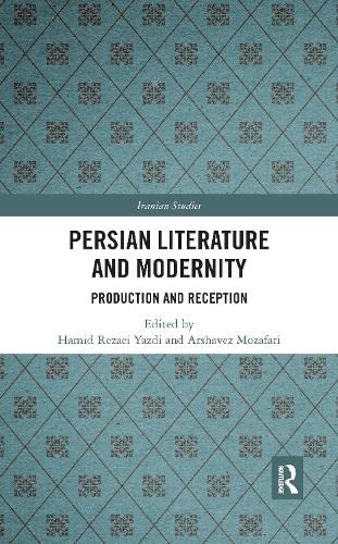 Buy Persian Literature and Modernity: Production and Reception — BookShops.in