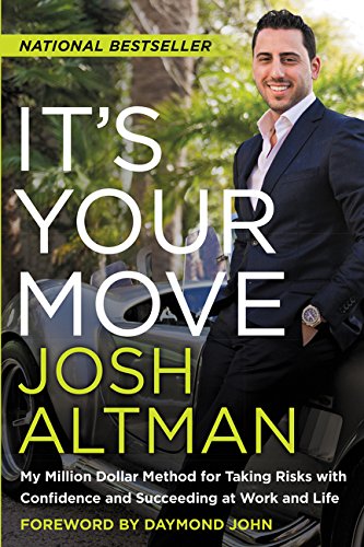 Its Your Move: My Million Dollar Method for Taking Risks with Confidence and Succeeding at Work and