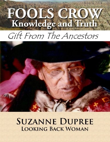 FOOLS CROW Knowledge and Truth: Gift from The Ancestors