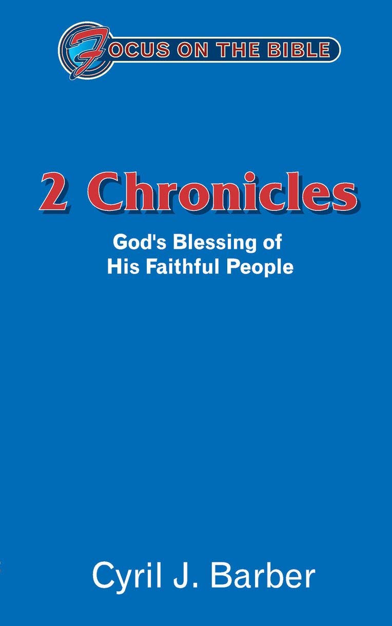 2 Chronicles: God’s Blessing of His Faithful People (Focus on the Bible)