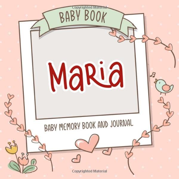 Baby Book Maria - Baby Memory Book and Journal: Personalized Newborn Gift, Album for Memories and Keepsake Gift for Pregnancy, Birth, Birthday, Name
