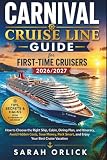 Carnival Cruise Line Guide for First-Time Cruisers 2026/2027: Choose the Right Ship, Cabin, Dining Plan, and Itinerary, Avoid Hidden Fees, Save Money, Pack Smart, and Enjoy Your Best Cruise Vacation