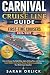 Carnival Cruise Line Guide for First-Time Cruisers 2026/2027: Choose the Right Ship, Cabin, Dining Plan, and Itinerary, Avoid Hidden Fees, Save Money, Pack Smart, and Enjoy Your Best Cruise Vacation