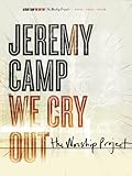 Jeremy Camp - We Cry Out: The Worship Project Piano, Vocal and Guitar Chords