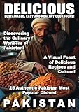 DELICIOUS PAKISTAN: Discover the Culinary Wonders of Pakistan! (World of Delicious Food)