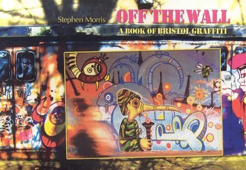 Bristol Graffiti Off the Wall livre de street art et photographies urbaines