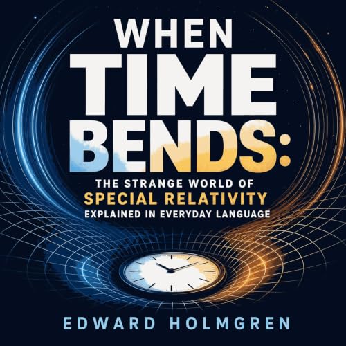 『When Time Bends: The Strange World of Special Relativity Explained in Everyday Language』のカバーアート