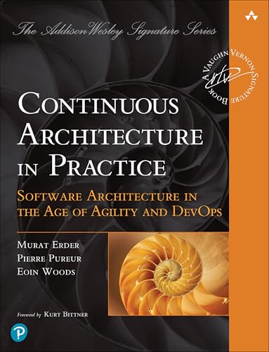 {Software Architecture In Practice Software Continuous Architecture in Practice: Software Architecture in the Age of Agility and DevOps (Addison-Wesley Signature Series...