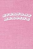 Everyday Heroine: Positive Affirmations Inspirational Notebook