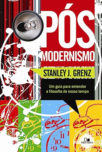 Pós-modernismo: um guia para entender a filosofia do nosso tempo – 2ª edição:
