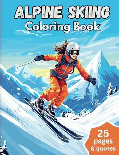 Alpine Skiing Coloring Book: Color the Slopes: Ski Trails & Inspiring Quotes for All Ages (Colorful Mountain Trails Coloring Books)