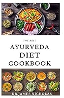 THE BEST AYURVEDA COOKBOOK: Healing with Ayurvedic diet with delicious recipes and cookbook B08BQLS975 Book Cover