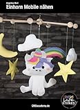 Einhorn Mobile selber machen (DIY eBook) für Babys: Einhorn Mobilé für das Babybett ganz einfach selber machen (mit Schnittmuster)