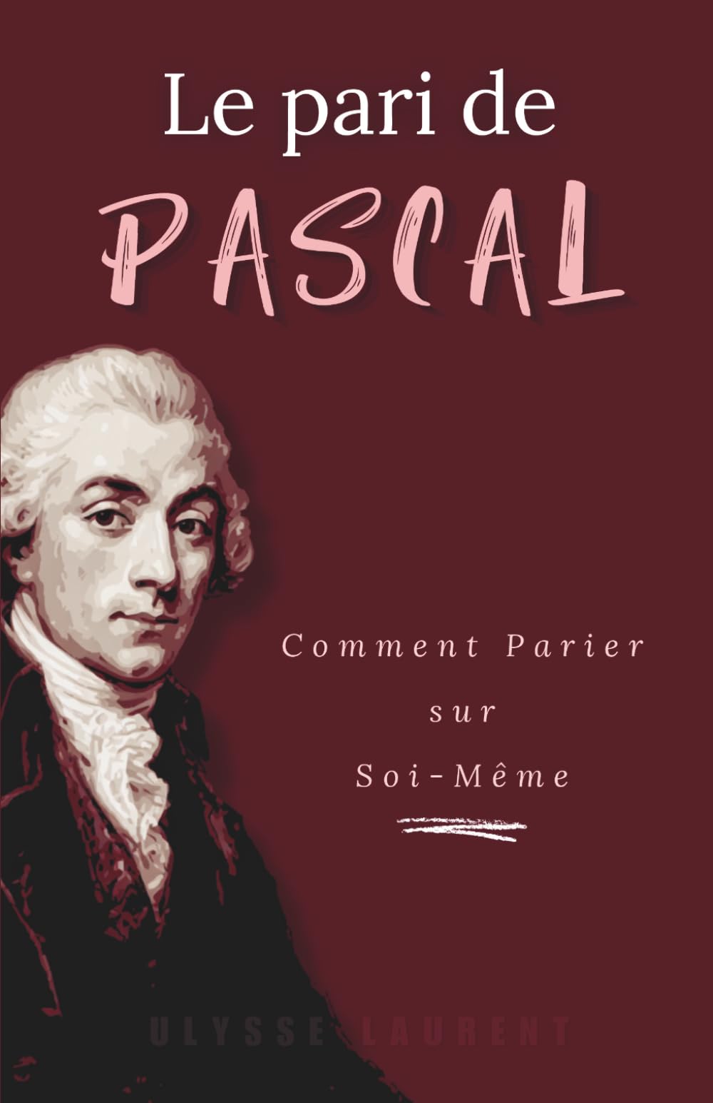 Le Pari de Pascal : Comment parier sur soi-même et gagner en sérénité