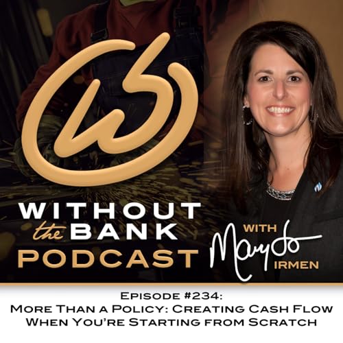 Ep. 234 - More Than a Policy: Creating Cash Flow When You're Starting from Scratch