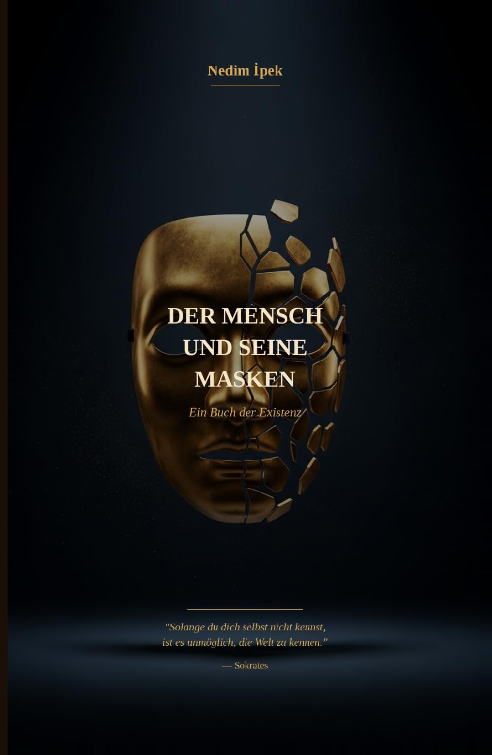 Der Mensch und seine Masken: Eine Philosophie der Liebe, Einsamkeit und der Lügen, die wir uns selbst erzählen
