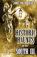 Historic Haunts of the South 3 1503188450 Book Cover