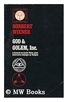 God and Golem, inc. : a comment on certain points where cybernetics impinges on religion B001QW7626 Book Cover
