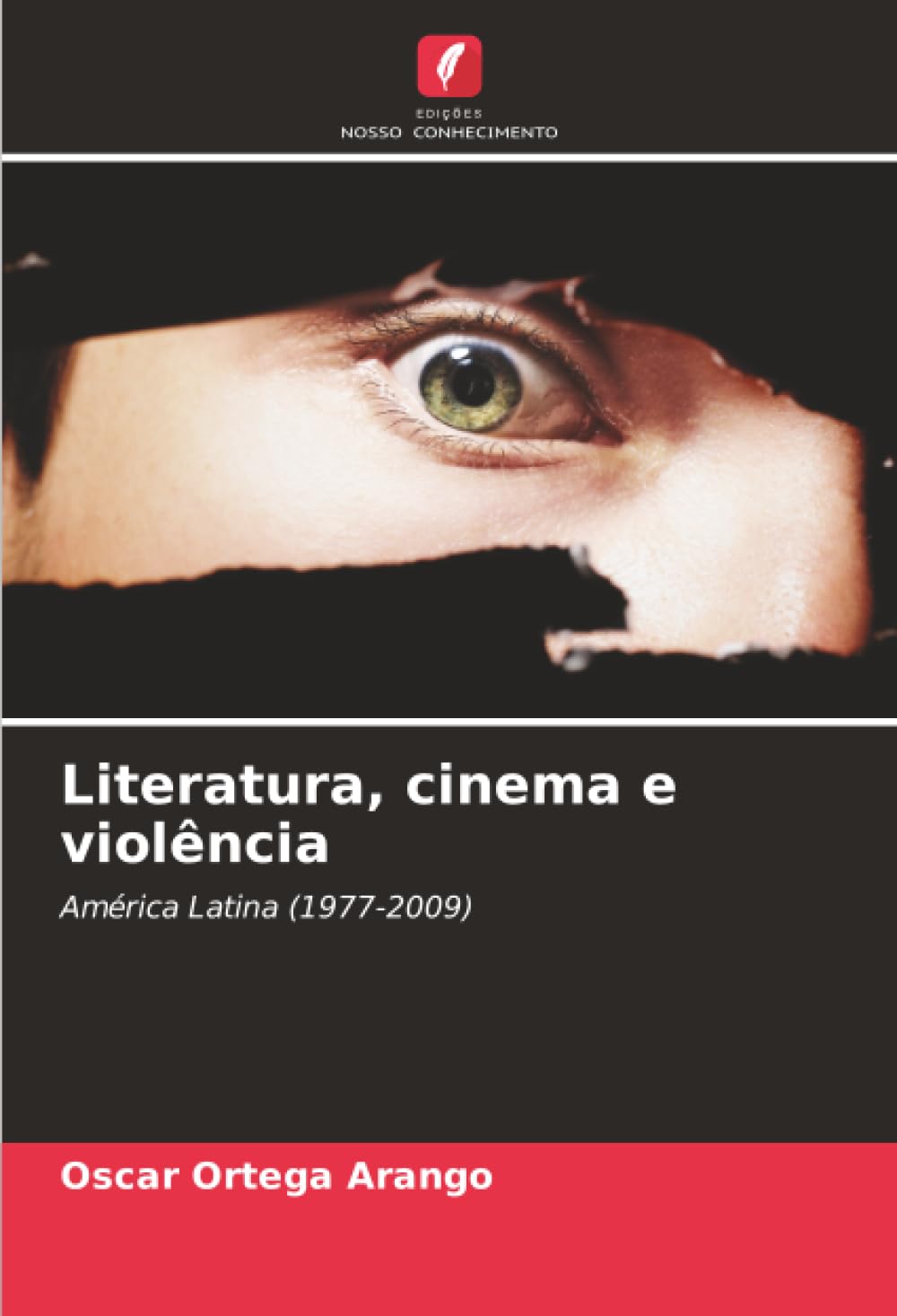 Literatura, cinema e violência: América Latina (1977-2009)