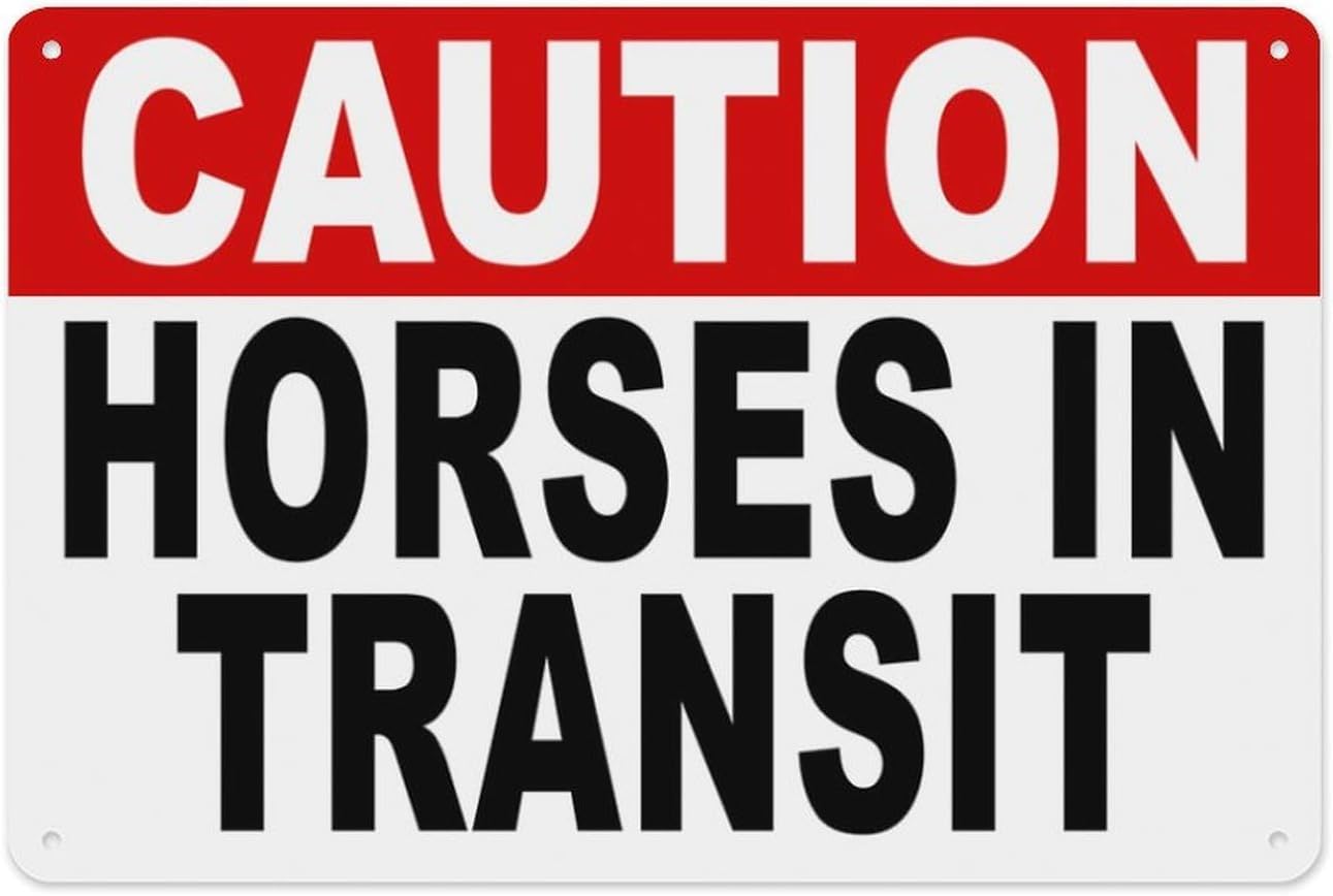 Caution Horses in Transit Metal Tin Sign Aluminum Warning Signs For Indoor & Outdoor Yard Lawn Sign Home Decor 8x12 inch
