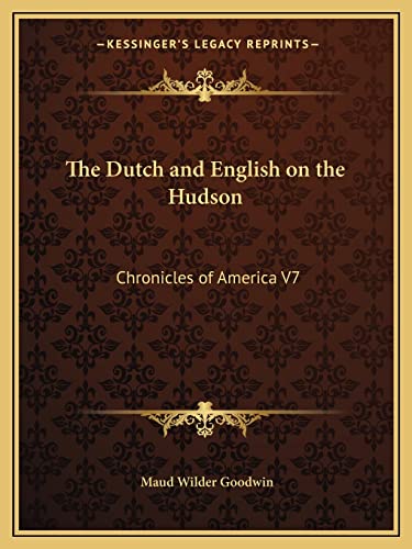 The Dutch and English on the Hudson: Chronicles of America V7