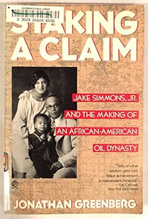 Staking a Claim: Jake Simmons, Jr. and the Making of an African-American Oil Dynasty