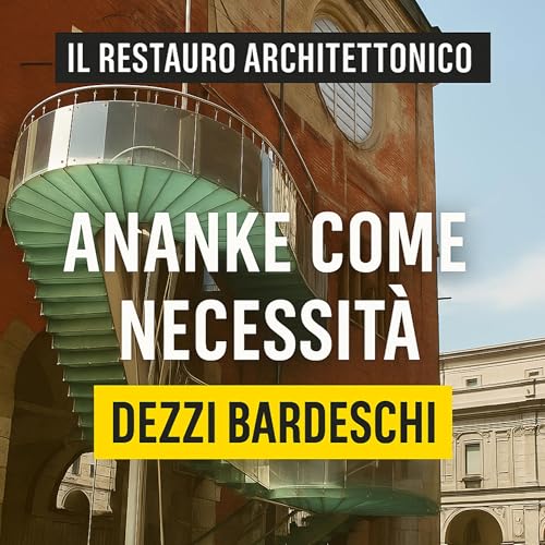 Ananke come necessit&agrave;: il pensiero di Marco Dezzi Bardeschi Podcast Por  arte de portada