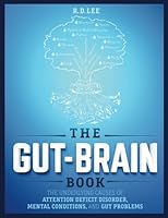 The Gut-Brain Book: The Underlying Causes of Attention Deficit Disorder, Mental Conditions, and Gut Problems 1973987430 Book Cover