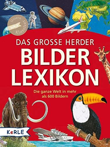 Das große Herder Bilderlexikon: Die ganze Welt in mehr als 600 Bildern Das große Herder Bilderlexikon: Die ganze Welt in mehr als 600 Bildern