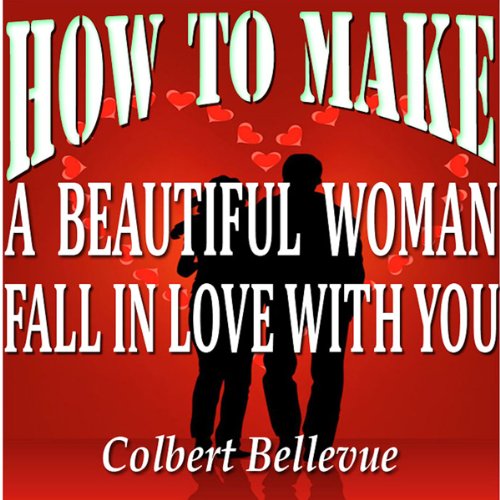 Cover art for How to Make a Beautiful Woman Fall in Love with You