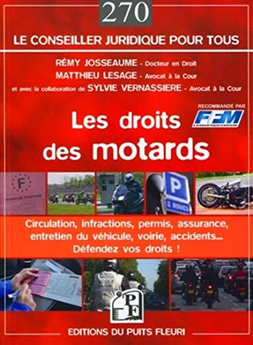 Les droits des motards: Circulation, infractions, permis, assurance, entretien du véhicule, voirie, accidents... Défendez vos droits ! Les droits des motards: Circulation, infractions, permis, assurance, entretien du véhicule, voirie, accidents... Défendez vos droits !