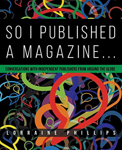 So I Published A Magazine: Conversations with Independent Publishers from Around the Globe