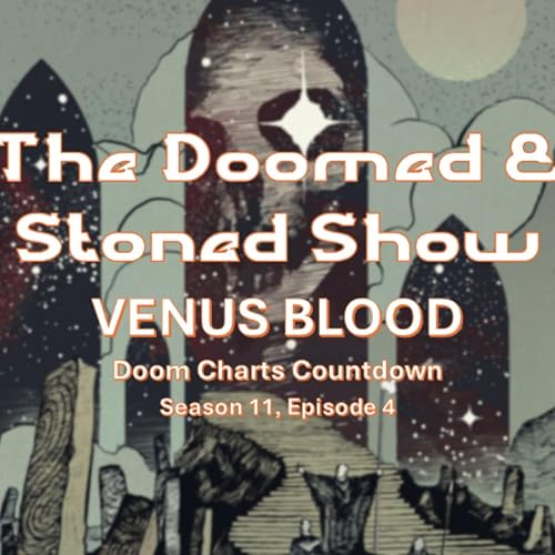 The Doomed and Stoned Show - Venus Blood (S11E4) Podcast Por arte de portada