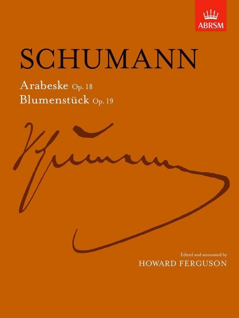 Arabeske, Op. 18 and Blumenstücke, Op. 19 (Signature Series (ABRSM))