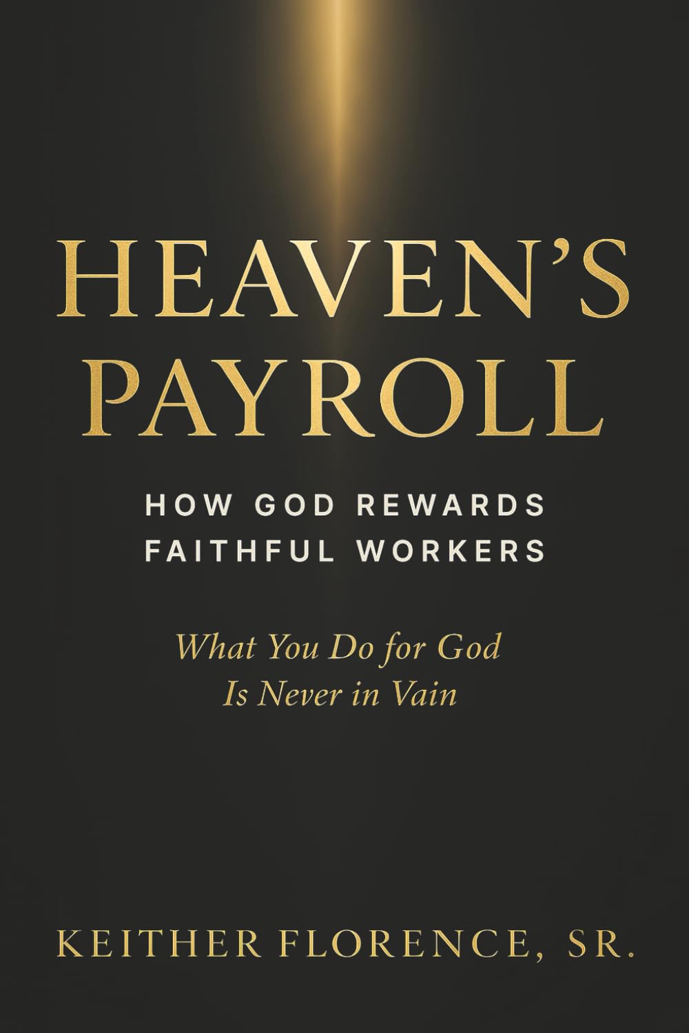 Heaven's Payroll: How God Rewards Faithful Workers