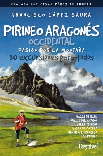 Pirineo Aragonés Occidental. Pasión Por La montaña. 30 excursiones para Todos (GUIAS EXCURSIONISTAS)