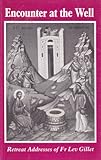 Encounter At The Well - Retreat Addresses of Fr Lev Gillet