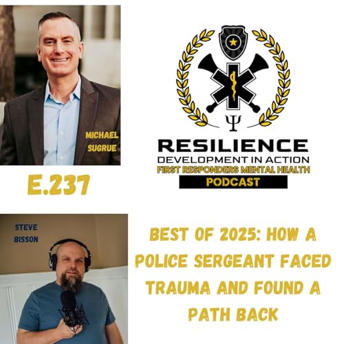 E.237 Best of 2025: How A Police Sergeant Faced Trauma And Found A Path Back