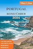  PORTUGAL REISEFÜHRER: Der ultimative Portugal Insel: Beste Strandclubs, versteckte Schätze, lokale Küche, pulsierendes Nachtleben und vieles mehr zum Erkunden 2024