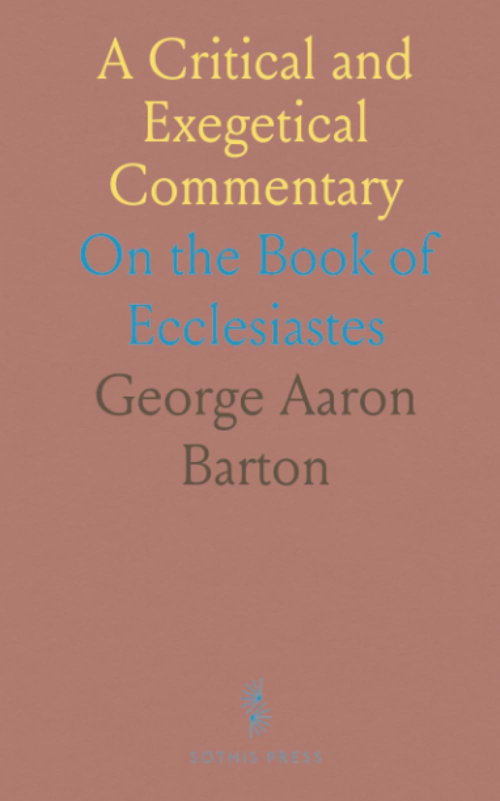 A Critical and Exegetical Commentary: On the Book of Ecclesiastes