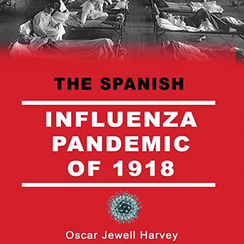 The Spanish Influenza Pandemic of 1918 by Oscar Jewell Harvey episode artwork