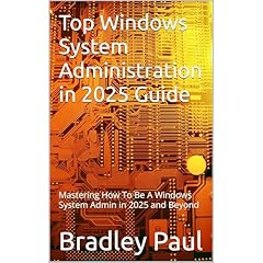 Top Windows System Administration in 2025 Guide Audiolibro Por Bradley Paul arte de portada
