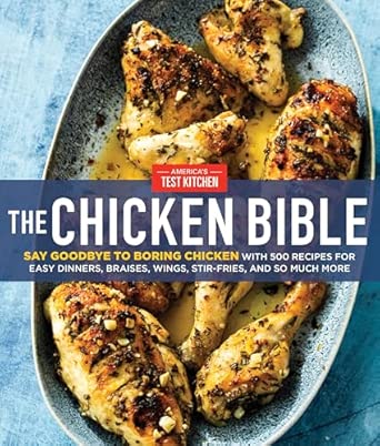 The Chicken Bible: Say Goodbye to Boring Chicken with 500 Recipes...