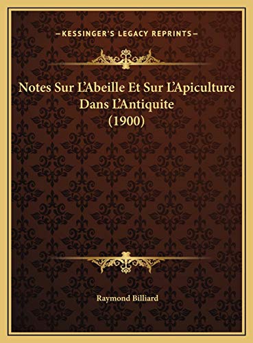 Notes Sur L'Abeille Et Sur L'Apiculture Dans L'Antiquite (1900) (French Edition)