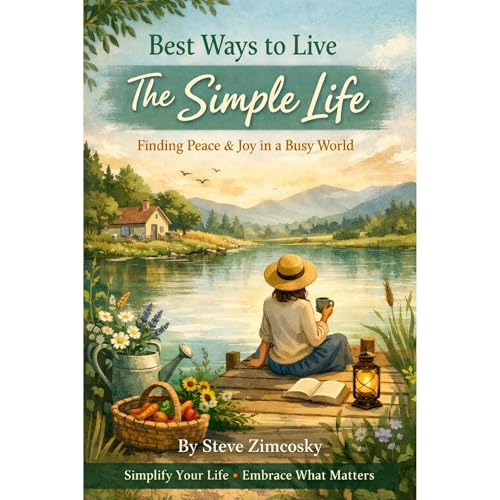 The Best Ways to Live The Simple Life Audiolibro Por Steve Zimcosky arte de portada