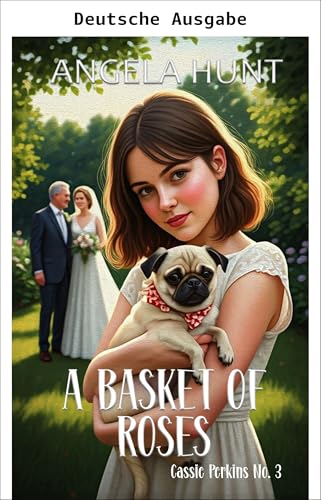 Ein Korb voller Rosen (Die Cassie-Perkins-Reihe 3) (German Edition)